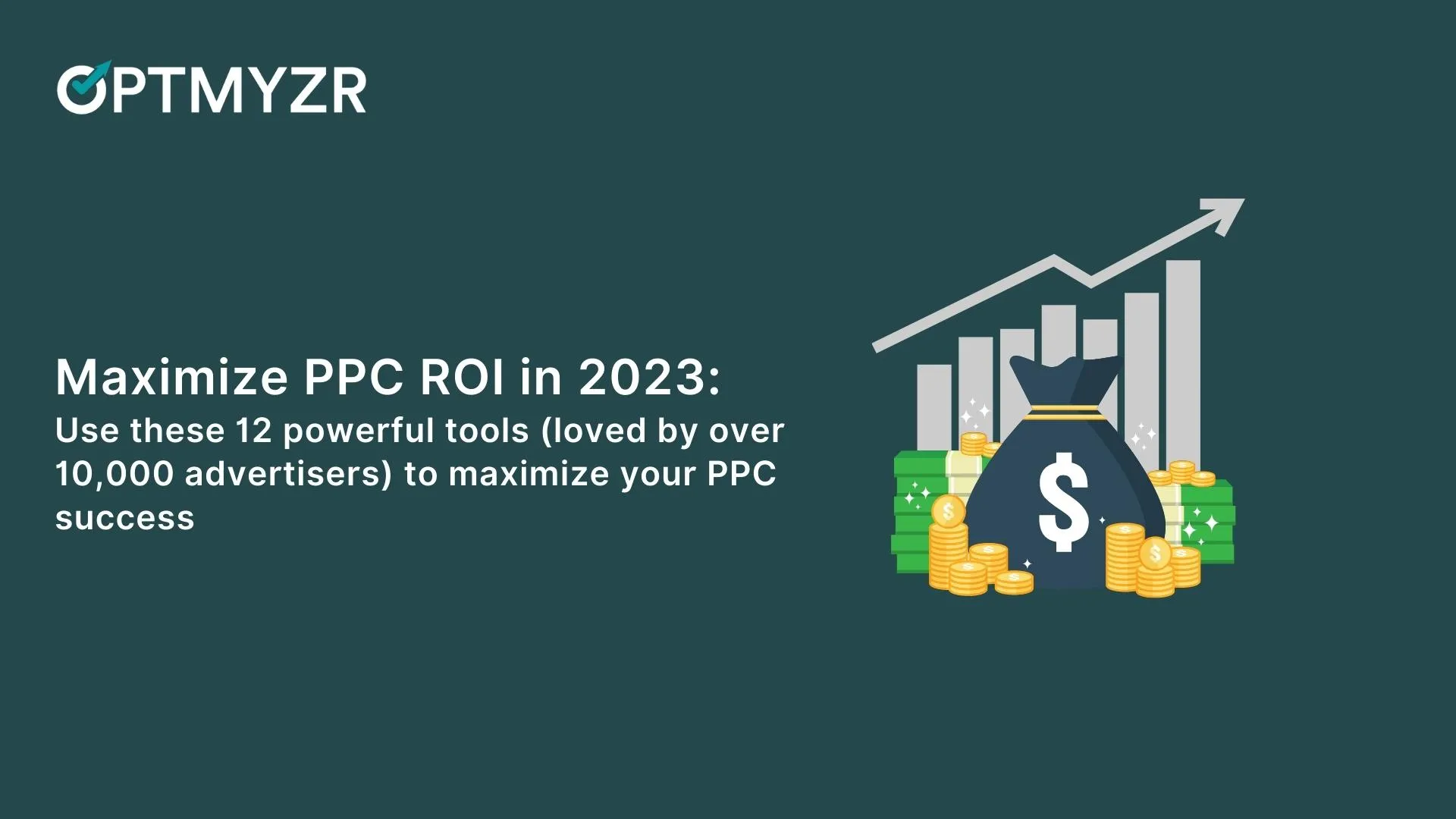 The Top 12 Tools 10,000+ Advertisers Used in 2022 to Maximize Their PPC ROI