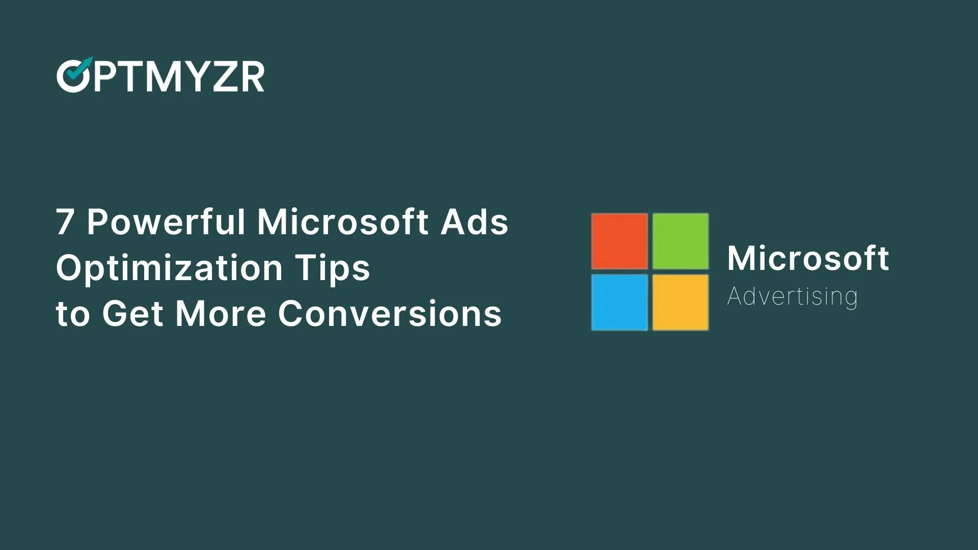 Boost Conversions: 7 Microsoft Ads Optimization Tips