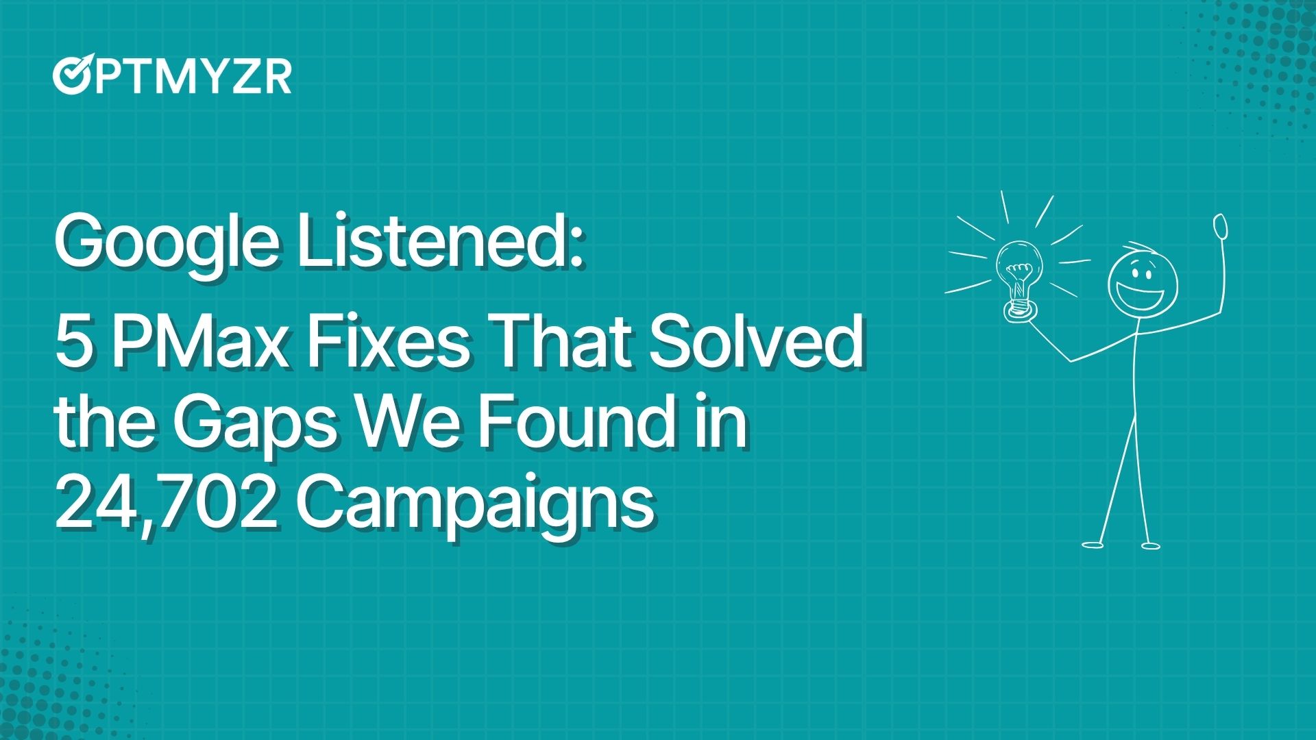 Google Listened: 5 PMax Fixes That Solved the Gaps We Found in 24,702 Campaigns