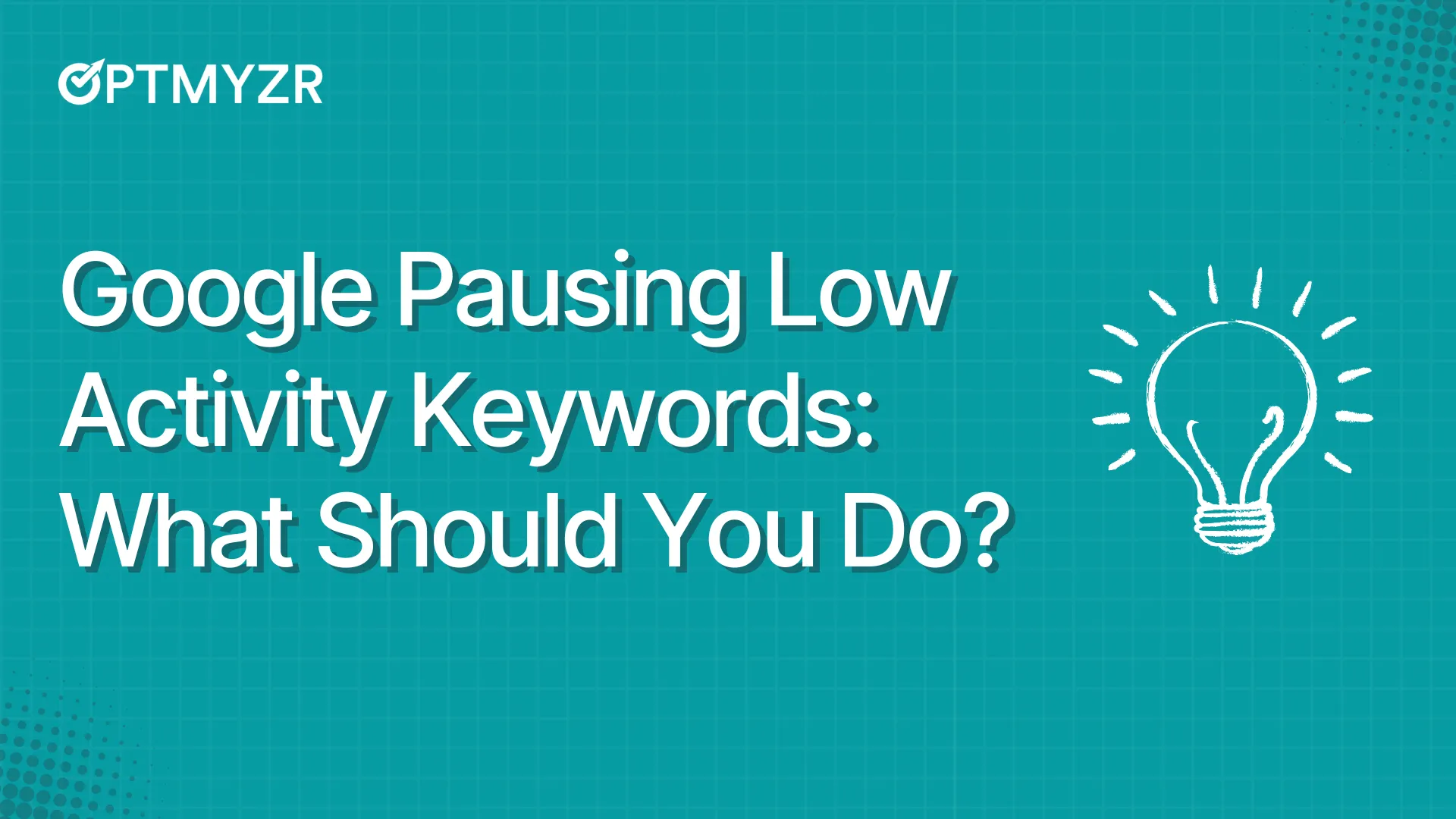 Google Pausing Low Activity Keywords: What Does It Mean & What Should You Do?