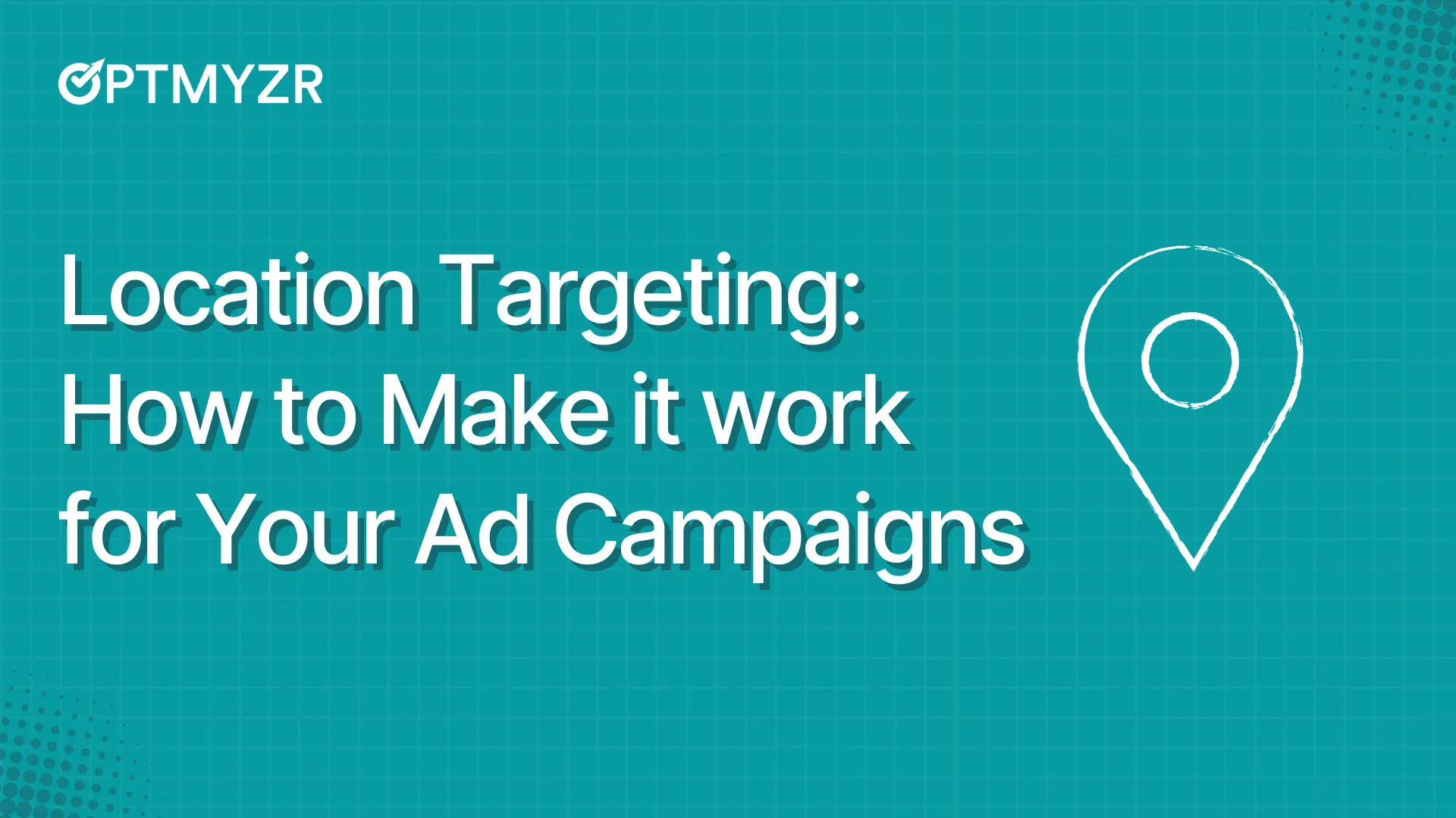 What Is Location Targeting and How to Use It Effectively