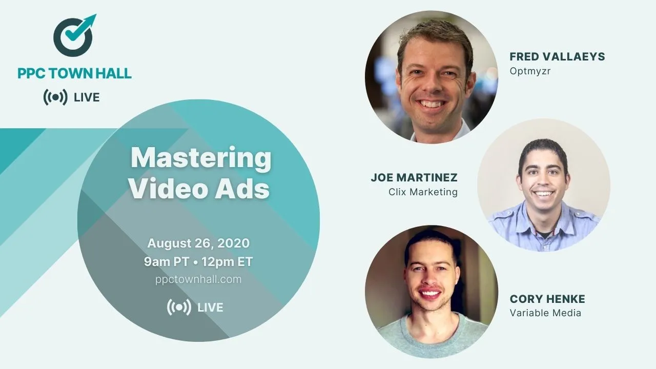 Mastering Video Ads with Joe Martinez and Cory Henke: PPC Town Hall 20