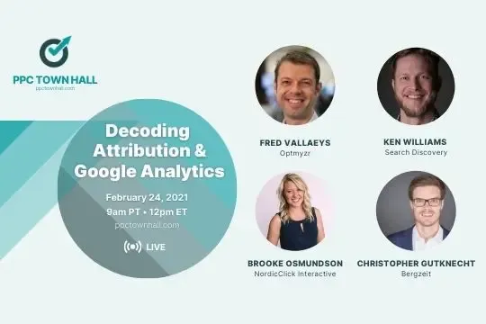 Insights on Attribution & Google Analytics: PPC Town Hall 34