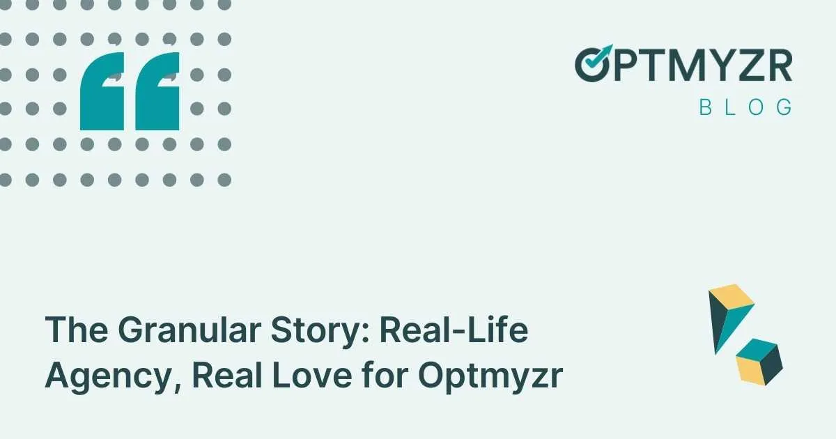 The Granular Story: Real-Life Agency, Real Love for Optmyzr