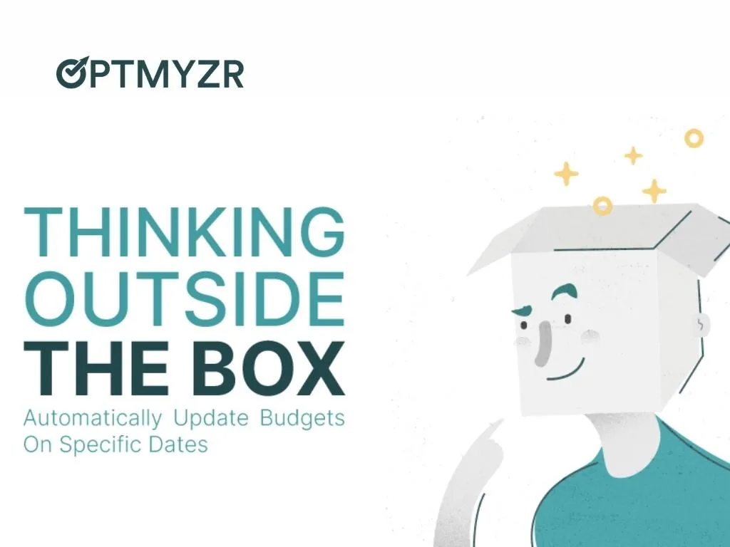 Thinking Outside the Box: How to Automatically Change Daily Budgets on Specific Dates